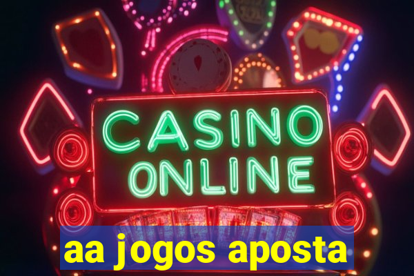 aa jogos aposta